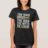 T-shirt The Man the myth the legend tow truck driver (Devant)