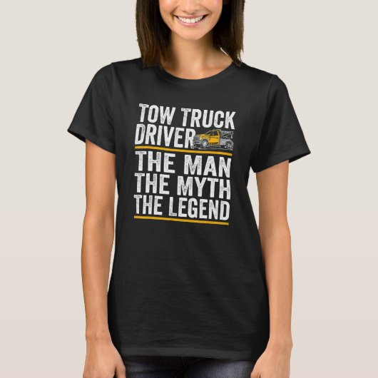 T-shirt The Man the myth the legend tow truck driver (Devant)