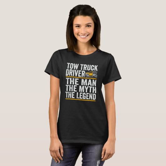 T-shirt The Man the myth the legend tow truck driver (Devant entier)
