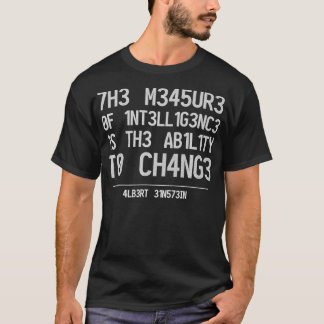 T-SHIRT THE MEASURE OF INTELLIGENCE IS THE ABILITY TO CHAN