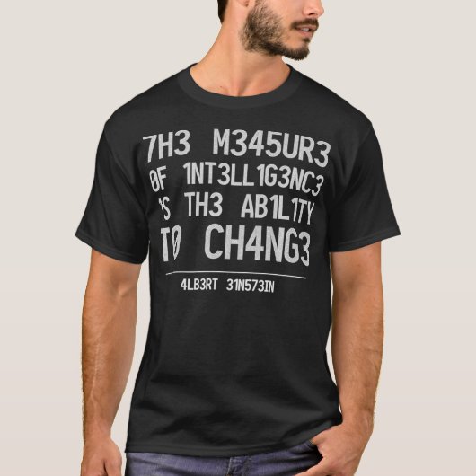 T-SHIRT THE MEASURE OF INTELLIGENCE IS THE ABILITY TO CHAN (Devant)