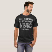 T-SHIRT THE MEASURE OF INTELLIGENCE IS THE ABILITY TO CHAN (Devant entier)