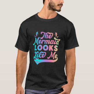 T-shirt The Mermaid Looks Like Me Black Quote