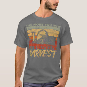 T-shirt The More You Sow The Greater The Harvest Farmer Li