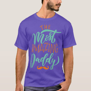 T-shirt The Most Amazing Daddy father's day Dad vintage fa