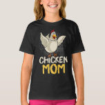 T-shirt The mother of Chickens chicken mom<br><div class="desc">The mother of Chickens chicken mom</div>