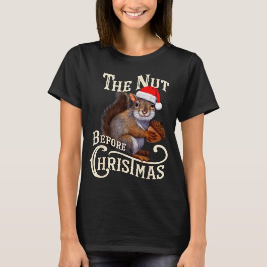 T-shirt The Nut Before Christmas Squirrel Funny  (Devant)