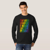 T-shirt The Only Choice I Made Gay Pride LGBT Rainbow Flag (Devant entier)