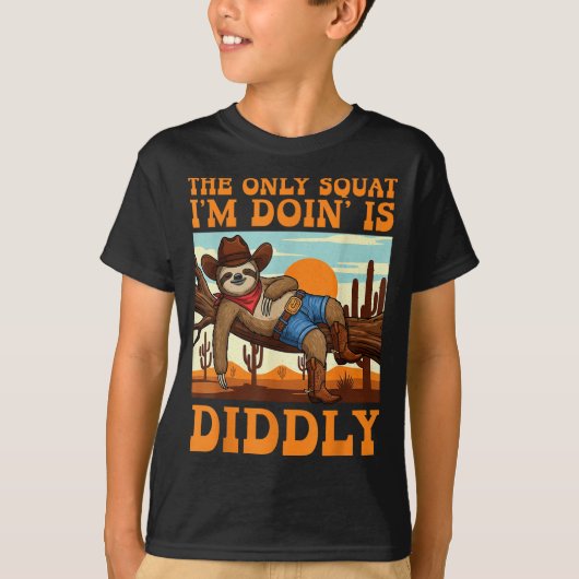 T-shirt The Only Squat I’m Doin’ Is Diddly Sloth Cowboy Fu (Devant)