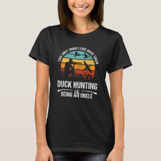 T-shirt The Only Thing I Love More Than Duck Huntig Is Bei