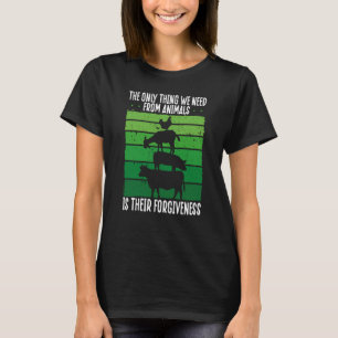 T-shirt The Only Thing We Need From Animals