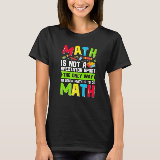T-shirt The Only Way To Learn Math Is To Do Math Teacher C (Devant)