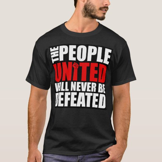 T-shirt The People United Will Never Be Defeated (Devant)