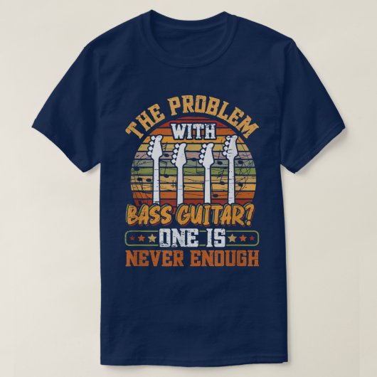 T-shirt The Problem With Bass Guitar (Design devant)