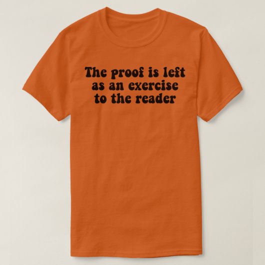 T-shirt The Proof Is Left As An Exercise To The Reader Fun (Design devant)