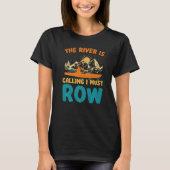 T-shirt The River Is Calling And I Must Row Rafting Kayaki (Devant)