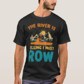 T-shirt The River Is Calling And I Must Row Rafting Kayaki (Devant)