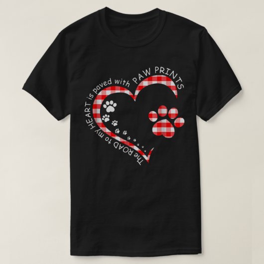 T-shirt The Road To My Heart Is Paved With Paw Prints (Design devant)