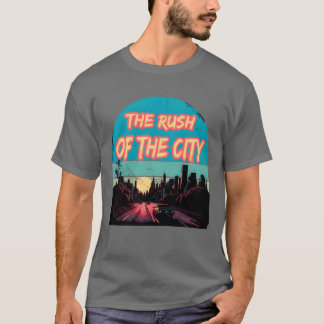 T-shirt The Rush Ofhe City gift