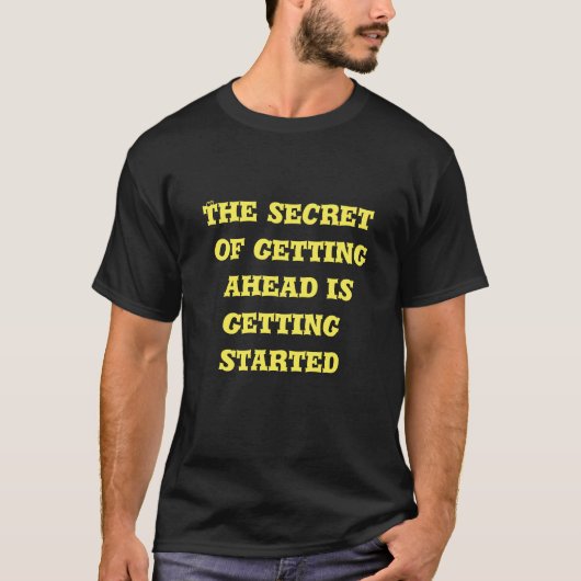 T-shirt The secret of getting ahead is getting started (Devant)