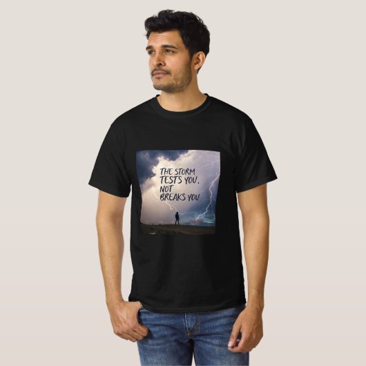 T-shirt The Storm Tests You, Not Breaks You | Resilience (Devant entier)