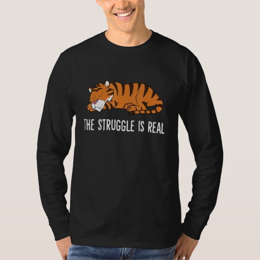 T-shirt The Struggle Is Real Tired Tiger Sleeping Tiger (Devant)