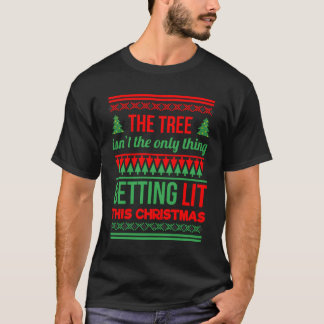 T-shirt The Tree Isnt The Only Thing Getting Lit This Year