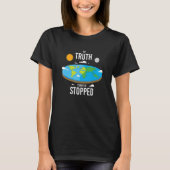 T-shirt The Truth Cannot Be Stopped I Flat Earth Planet As (Devant)