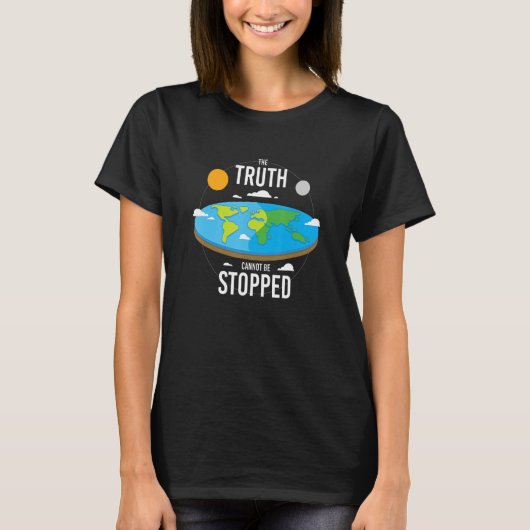 T-shirt The Truth Cannot Be Stopped I Flat Earth Planet As (Devant)