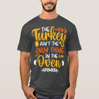 T-shirt The Turkey Ain't the Only Thing in the Oven Pregna