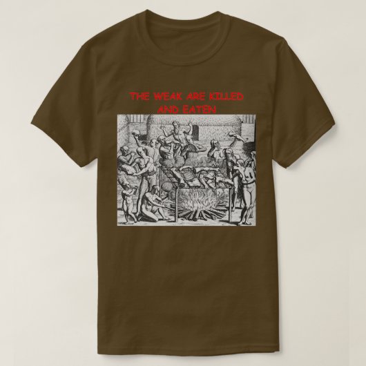 T-shirt The Weak Are Killed and Eaten classique (Design devant)