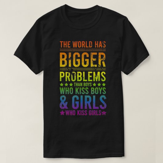 T-shirt The World Has Bigger Problems Gay Pride Lesbian  (Design devant)