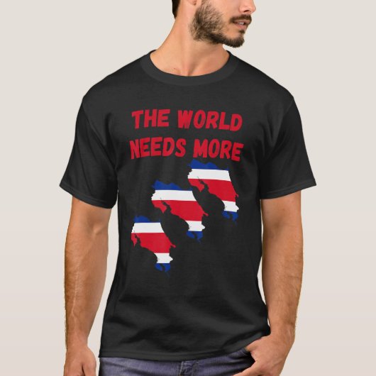 T-shirt The World Needs More Costa Rica Costarican (Devant)