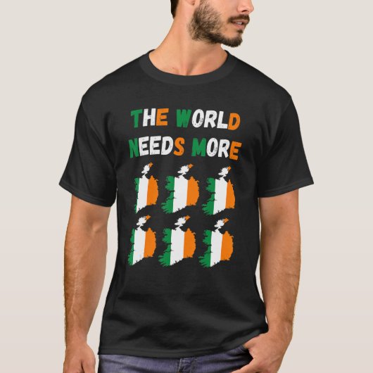 T-shirt The World Needs More Ireland Irish (Devant)