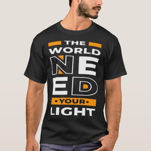 T-shirt The world needs your light (Devant)