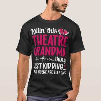 T-shirt Theatre Grandma Thing Theatre Actor Grandma Theate