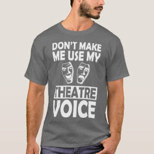T-shirt Théâtre Ne pas me faire utiliser ma voix de théâtr
