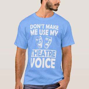 T-shirt Théâtre Ne pas me faire utiliser ma voix de théâtr