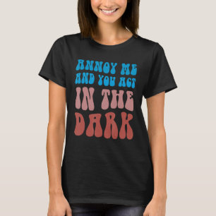 T-shirt Théâtre Tech Annoy Me And You Act in the Dark