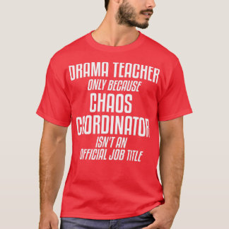 T-shirt Théâtre Théâtre Théâtre Coordonnateur du Chaos