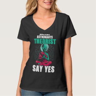 T-shirt Théoristes des astronautes anciens disent oui Alie