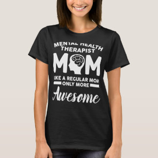 T-shirt Thérapeute de la santé mentale Maman Vêtements Mom