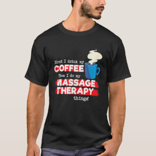 T-shirt Thérapeute de massage et appréciation du café dire