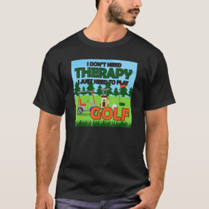 T-shirt Thérapie Besoin de jouer au golf Cadeau pour homm