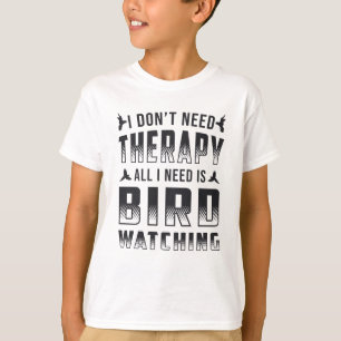 T-shirt Thérapie D'Observation D'Oiseaux Tout Ce Dont J'Ai