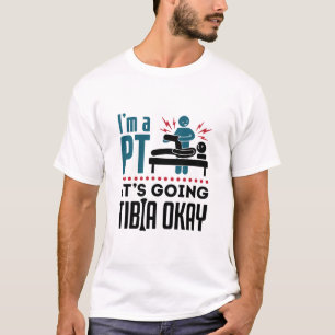T-shirt Thérapie physique Je suis PT Ça va Tibia OK