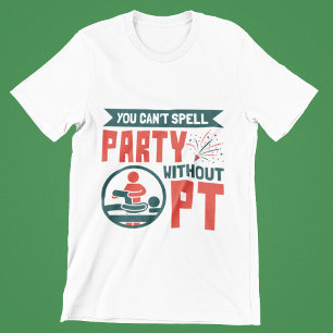 T-shirt Thérapie physique On ne peut pas épeler la fête sa
