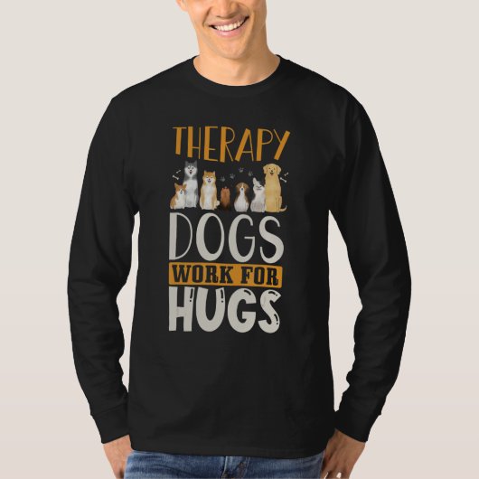 T-shirt Therapy Dog Design - Therapy Dogs Work For Hugs (Devant)