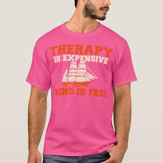 T-shirt Therapy Is Expensive Wind Is Free Boat Captain Sai (Devant)