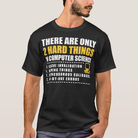 T-shirt There are only 2 hard things in computer science s (Devant)
